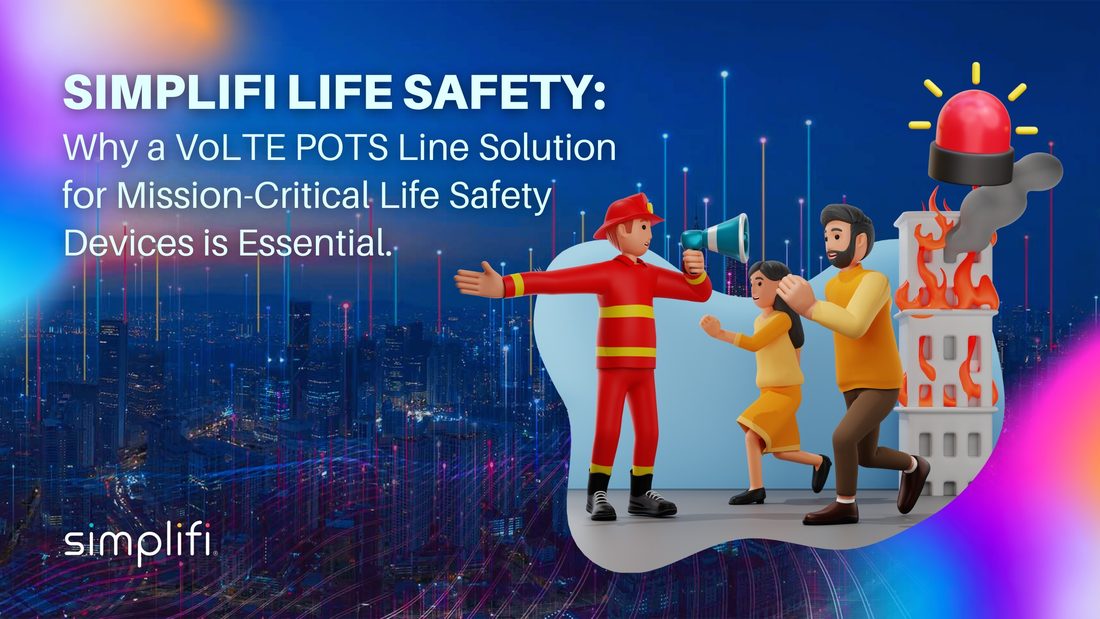 Simplifi Life Safety — VoLTE POTS line solution for life-safety devices