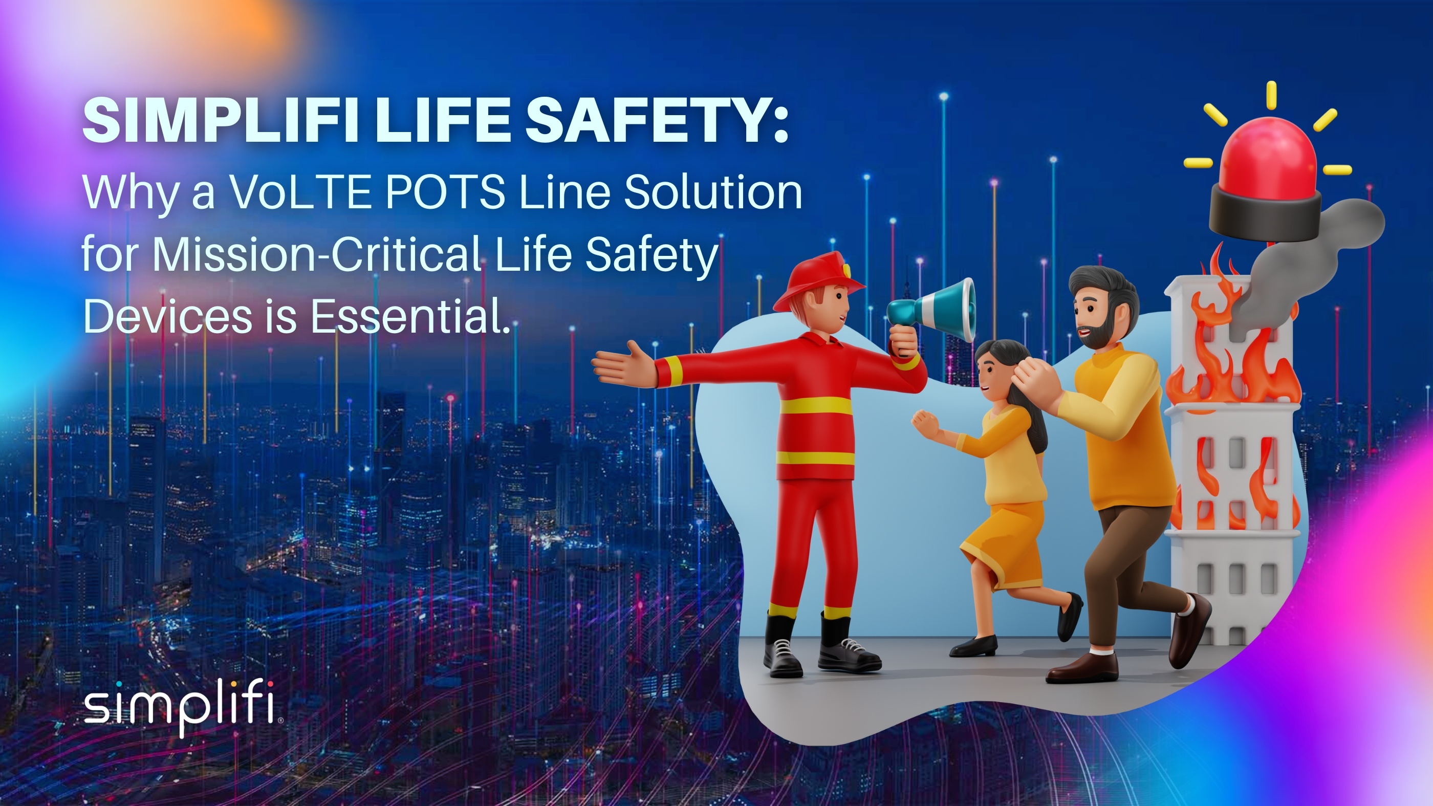 Simplifi Life Safety: Why a VoLTE POTS line solution for mission-critical life safety devices is essential.